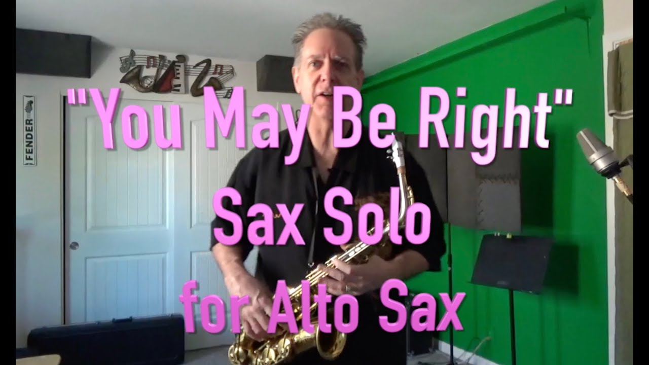 Alto Sax Play Along "You May Be Right" YouTube