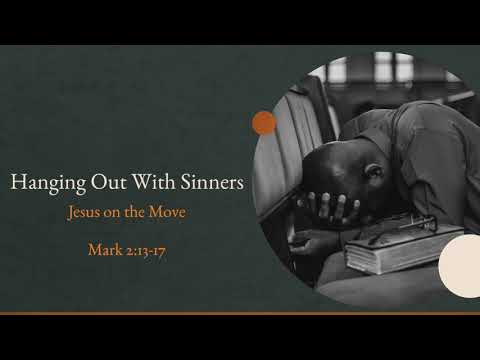 Mark 2:13-17 - Hanging Out With Sinners