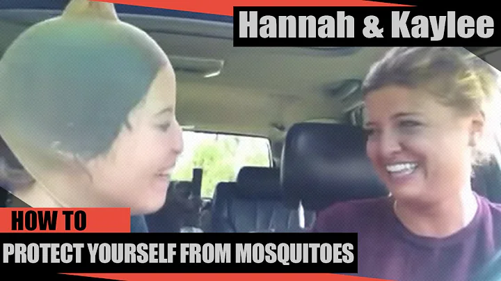 HANNAH & KAYLEE "HoW to PrOtEcT YoUrSelF from MoSq...