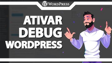 Como ativar o Debug no WordPress (Rápido e Fácil) 2022