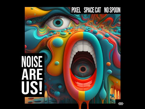 Pixel, Space Cat & No Spoon - Noise Are Us mp3 zene letöltés