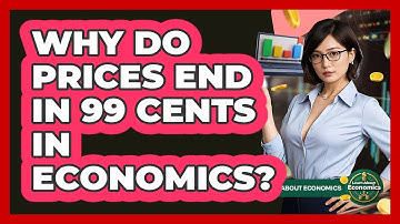 Why Do Prices End In 99 Cents In Economics? - Learn About Economics
