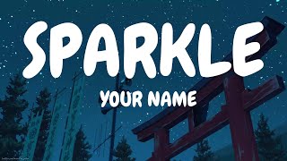 Your Name(Kimi No Na Wa) - Sparkle (Radwimps) (Lyrics)