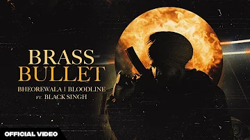 BRASS BULLET - (OFFICIAL VIDEO) BHEOREWALA | BLOODLINE | BHEORAHOOD EP | LATEST PUNJABI SONG 2024