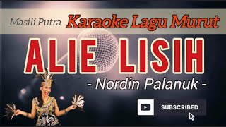 (KARAOKE MURUT) ALIE LISIH - NORDIN PALANUK