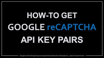 How to Get Google reCAPTCHA API Keys