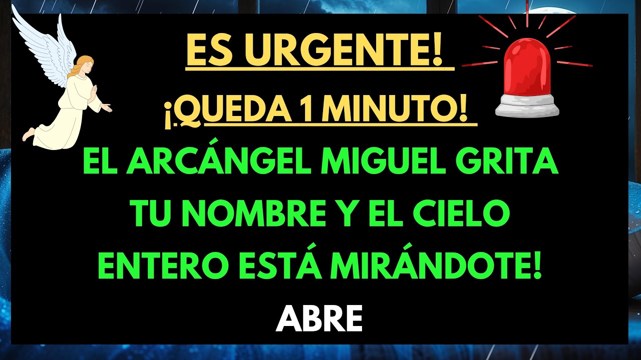 😲 DIOS DICE: ¡QUEDA 1 MINUTO! EL ARCÁNGEL MIGUEL TE LLAMA — TODO EL CIELO TE MIRA...