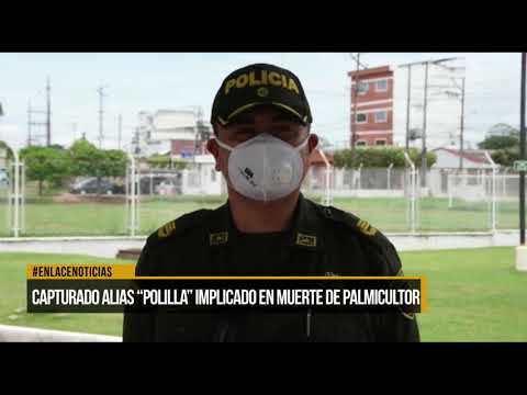 Capturado alias "Polilla" implicado en muerte de palmicultor