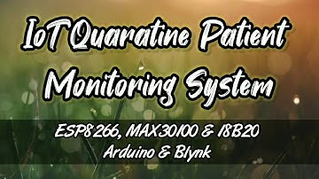 IoT Quarantine Patient Monitoring System using ESP8266, 18B20 and Pulse Oximeter