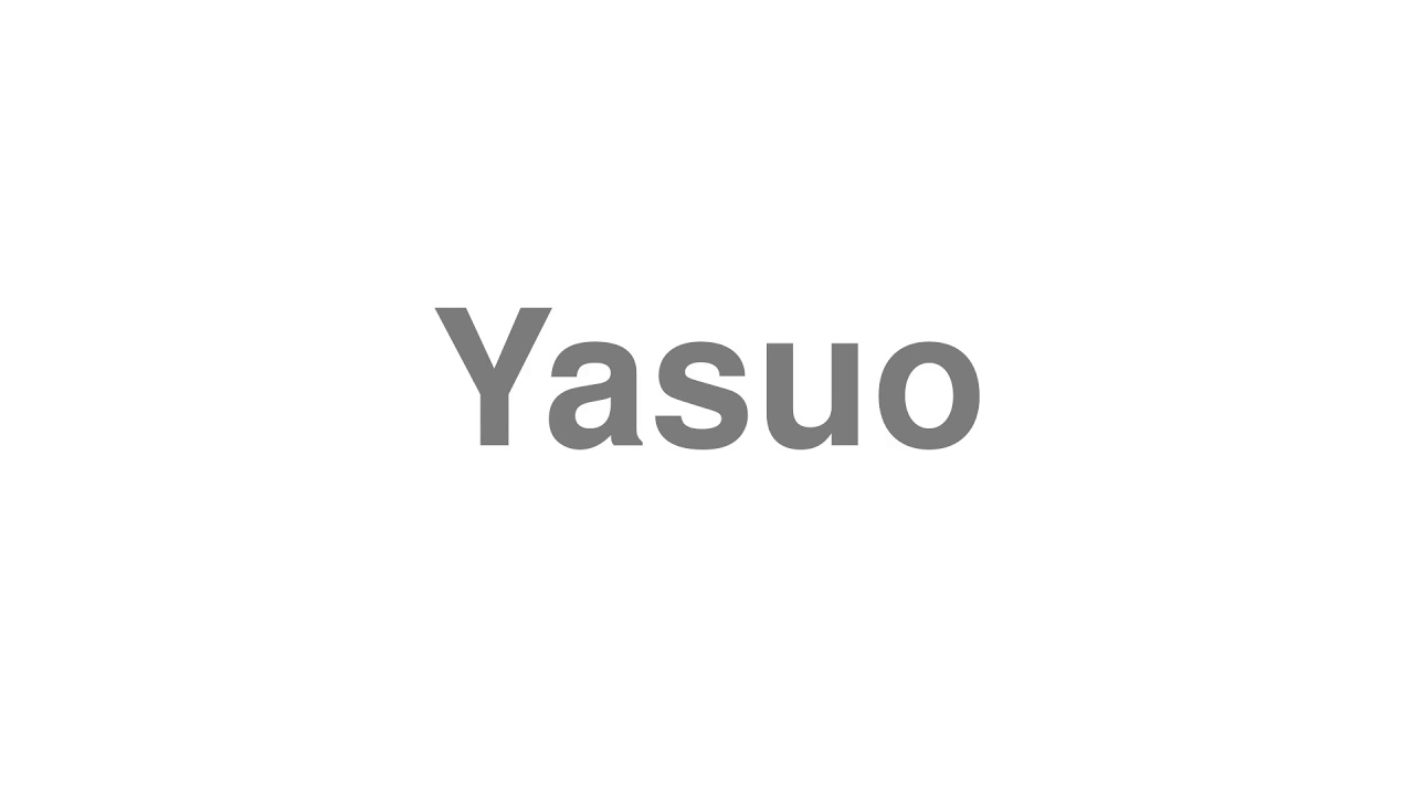 How to Pronounce "Yasuo"