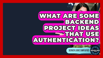 What Are Some Backend Project Ideas That Use Authentication? - Server Logic Simplified