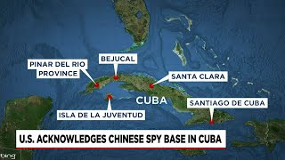 U.S. acknowledges Chinese spy base in Cuba