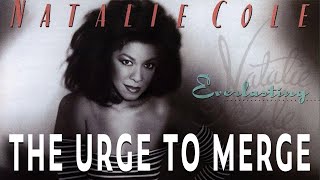 Natalie Cole - The Urge To Merge (Official Audio)