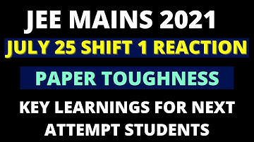 25 JULY SHIFT-1 JEE MAINS 2021 ANALYSIS | LEVEL OF DIFFICULTY | HIGH WEIGHTAGE TOPICS