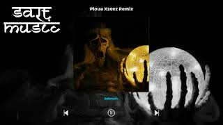 Ploua - XZEEZ Remix Bassboosted saltmusic