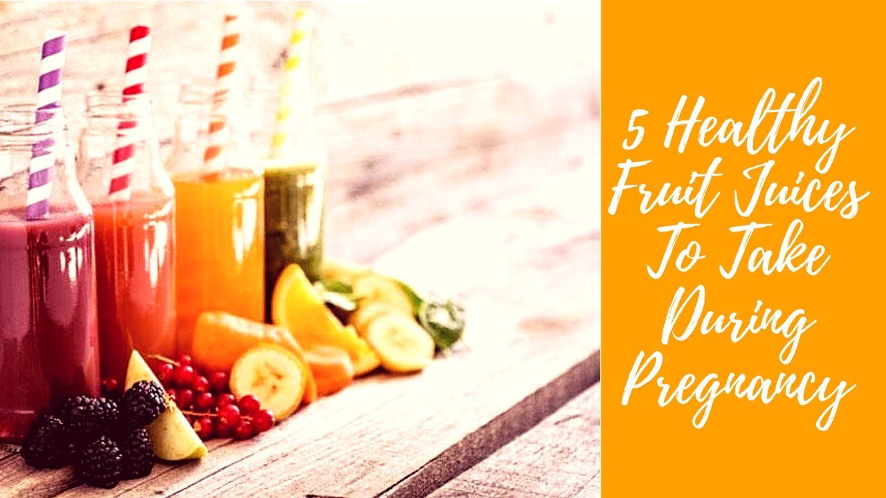5 Healthy Fruit Juices To Take During Pregnancy - YouTube