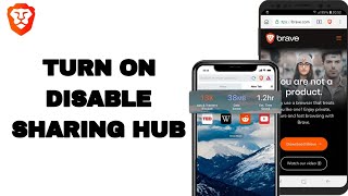 How To Turn On Disable Sharing Hub On Brave Private Web Browser App screenshot 5