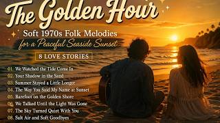 The Golden Hour 🌅 Soft 1970s Folk Melodies for a Peaceful Seaside Sunset | 8 Love Stories screenshot 4