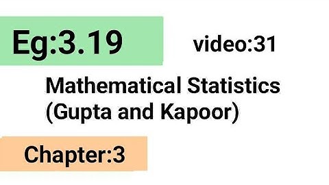Example:3.19/Chapter:3 /Mathematical statistics (Gupta and Kapoor)/ISS Study.