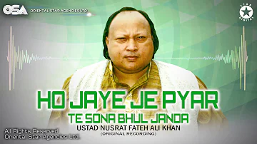 Ho Jaye Je Pyar Te Sona Bhul Janda | Ustad Nusrat Fateh Ali Khan | Complete Version | OSA Worldwide