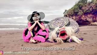 Story WA Jaranan Kau lah yang terakhir