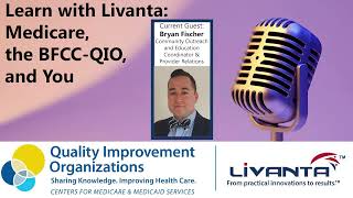 Learn with Livanta: Medicare, the BFCC-QIO, and You - Episode 2