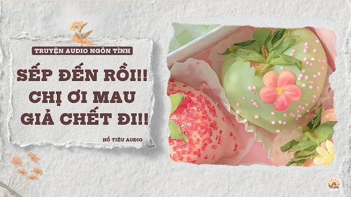 TRUYỆN AUDIO NGÔN TÌNH || SẾP ĐẾN RỒI!! CHỊ ƠI MAU GIẢ CHẾT ĐI!! || FULL
