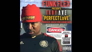 FUNK MASTER FLEX x TROY AVE - PERFECT LOVE &quot;WHO YOU MAD AT ME OR YA SELF&quot;