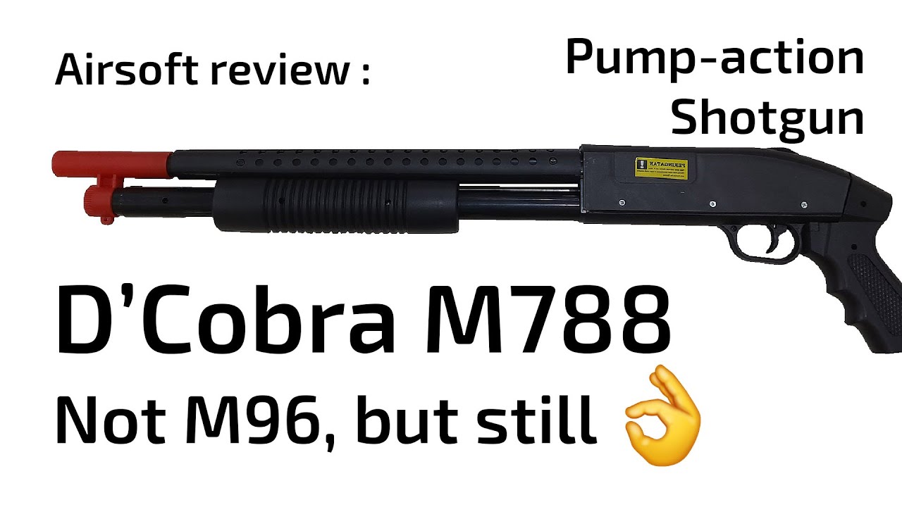 M788 Shell D'Cobra P788 / M788 Review : Older airsoft shotgun series, but it's ...