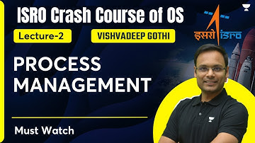 Crash Course of ISRO | Process Management | L2 | Vishvadeep Gothi