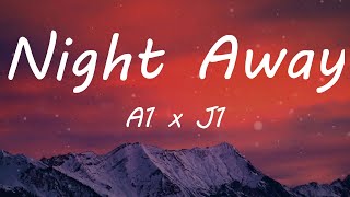 A1 x J1 - Night Away (Dance) (Lyric Video)