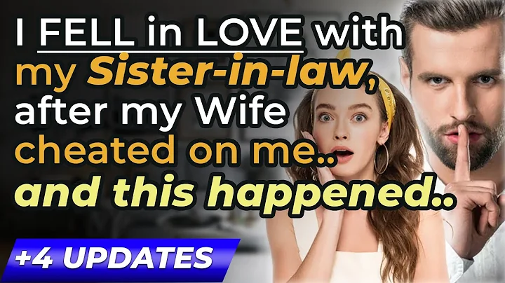 +4 UPDATES: FELL IN-LOVE with my SISTER-IN-LAW, after my wife CHEATED - Reddit Relationship Stories - DayDayNews