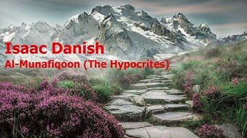 Isaac Danish  Surah Al Munafiqoon The Hypocritesإسحاق دانيش  سورة  المنافقون