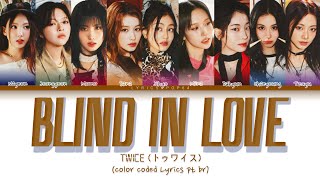 TWICE - BLIND IN LOVE Tradução/Legendado (Color Coded Lyrics) | LyricsKpop64
