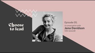 Episode 5 #ChooseToLead​ | Jena Davidson, Founder Jenson8
