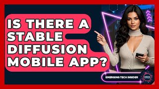 Is There A Stable Diffusion Mobile App? - Emerging Tech Insider
