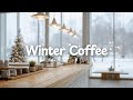 Winter Coffee ☕️❄️[chill acoustic, lofi mix] calm music playlist for study, work, relax