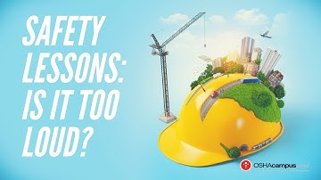 Safety Lessons with OSHACampus.com: Is It Too Loud?
