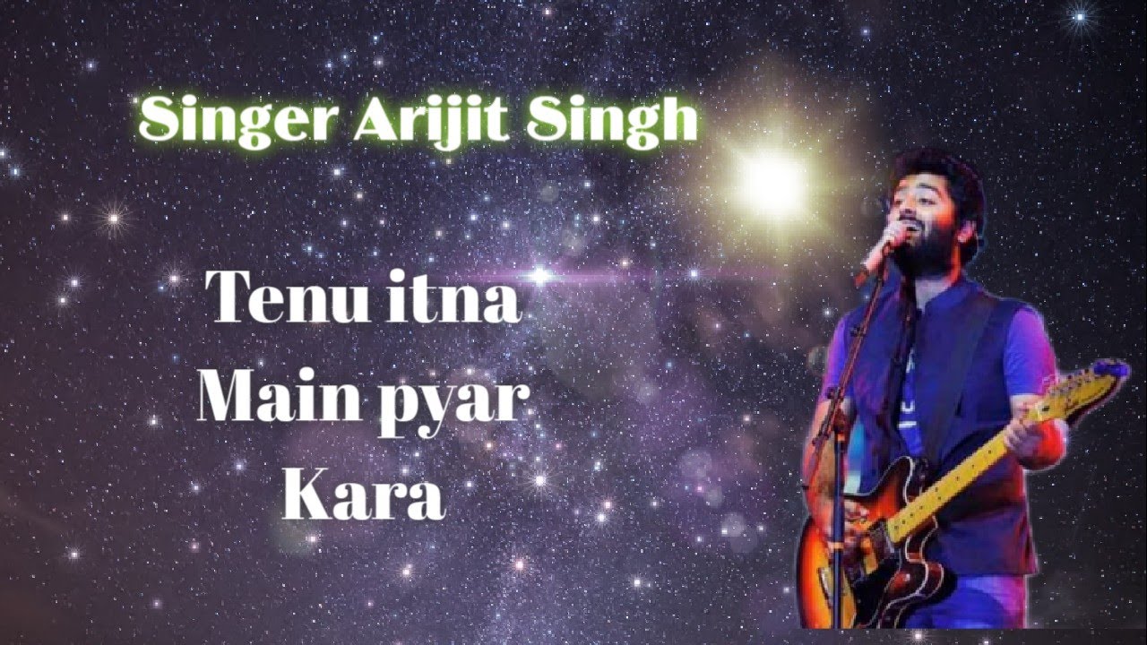 Tenu itna Main pyar Kara  Best Sad song  Arijit Singh 