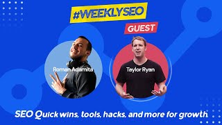 SEO Quick Wins, Tools, Hacks, and more for Organic Growth -Weekly SEO with Taylor Ryan