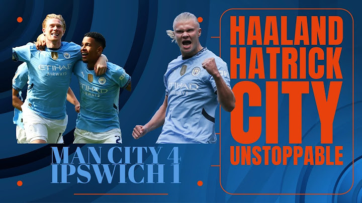 Man City 4-1 Ipswich Town | Haaland Hatrick, De Bruyne Goal & Gundogan returns!