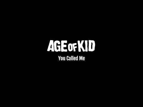 You Called Me {Age Of Kid}