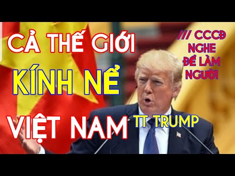 Cả Thế Giới Kính Nể Việt Nam|VN Dân Tộc Anh Hùng Độc Nhất Vô Nhị Trên TG|Rận CCCĐ Nghe Làm Người