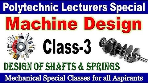 Machine Design class 3 Design of shafts and Spring data Mechanical aspirants by SRINIVASMech