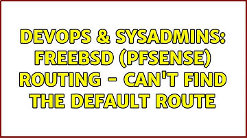 DevOps & SysAdmins: FreeBSD (pfSense) Routing - Can