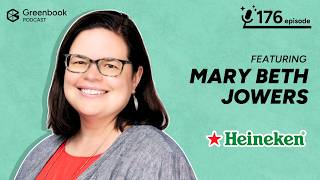 176 - Heineken’s Mary Beth Jowers on Driving Insights-Led Change