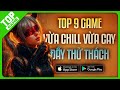 Top 9 Game Mobile “Chạm Đỉnh” Cảm Xúc – Vừa Chill Vừa Cay, Đầy Thử Thách