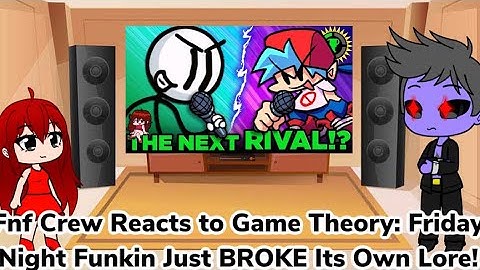 Fnf Crew Reacts to Game Theory: Friday Night Funkin Just BROKE Its Own Lore! (Gacha Club Au)