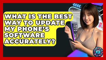 What Is the Best Way to Update My Phone’s Software Accurately? | Phone Fix and Features