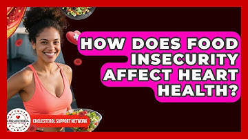 How Does Food Insecurity Affect Heart Health? - Cholesterol Support Network